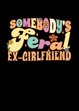 Somebodys Feral Ex