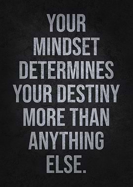 Mindset Determines Destiny