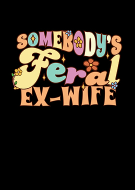 Somebodys Feral Ex Wife