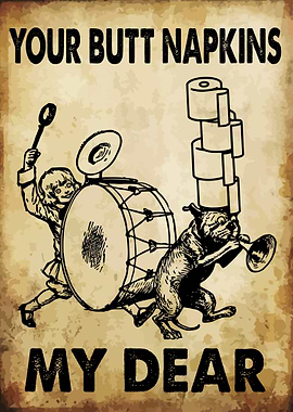 Your Butt Napkins My Dear