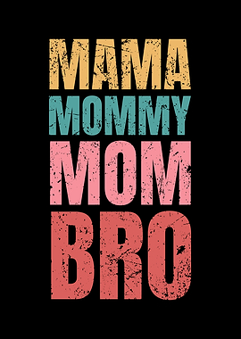 Mama Bro Mothers day