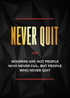 never quit