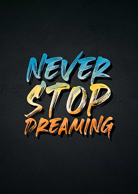 never stop dreaming