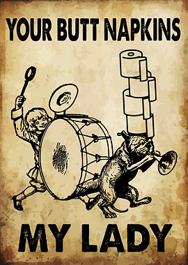 Your Butt Napkins My Lady