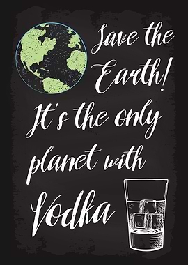 Save Earth Drink Vodka