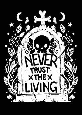 never trust the living