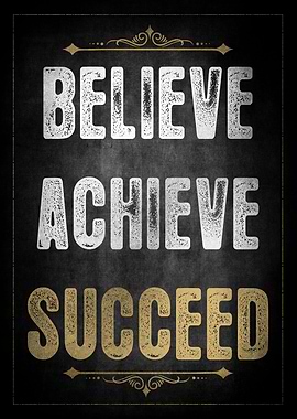 Believe Achieve Succeed