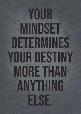 Mindset Determines Destiny