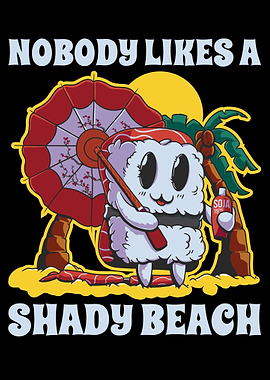 Nobody Likes A Shady Beach
