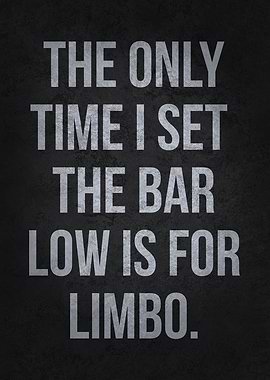 Set The Bar Low For Limbo