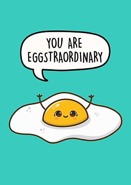 You Are Eggstraordinary