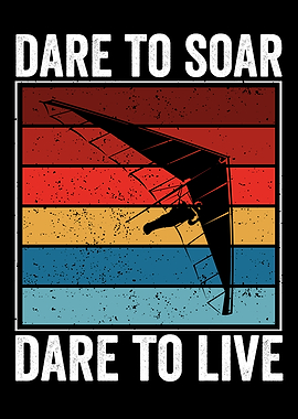 Dare to soar dare to live