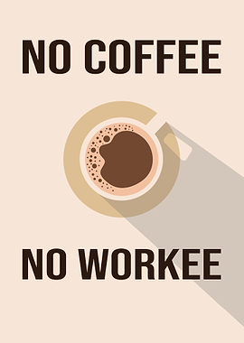 No coffee no workee