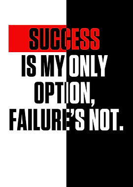 Success is my only option