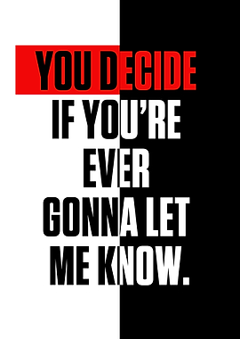 You decide if youre ever