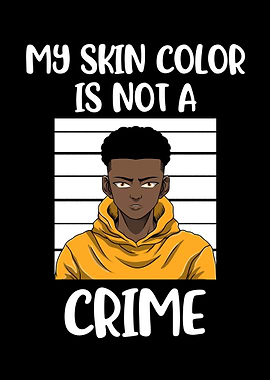 Skin Color Is Not A Crime