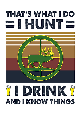 I Hunt I Drink Beer I Know