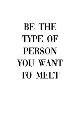 Be Person You Want To Meet