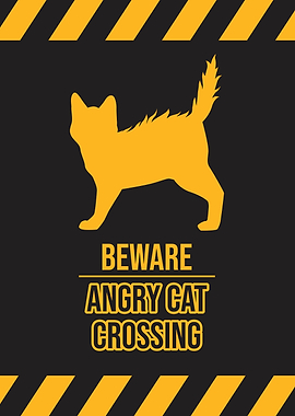Beware angry cat crossing
