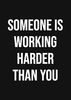 Someone is Working Harder