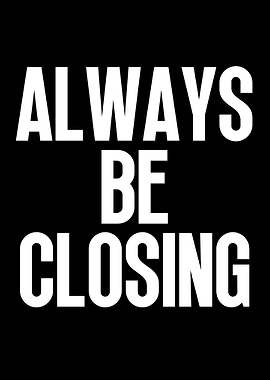 Always Be Closing