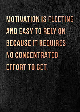 Motivation is Fleeting