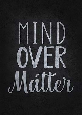 Mind Over Matter