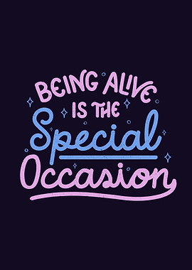 Being Alive Is The Special