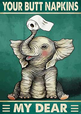 Your Butt Napkins My Dear
