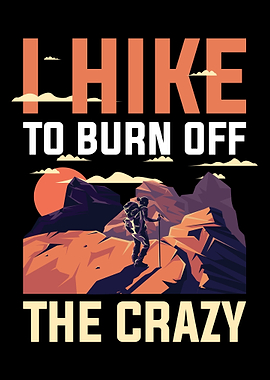 I Hike To Burn Off