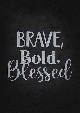 Brave Bold Blessed