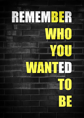 BE WHO YOU WANT TO BE
