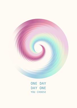 One Day Day One You Choose