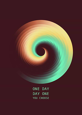 One Day Day One You Choose