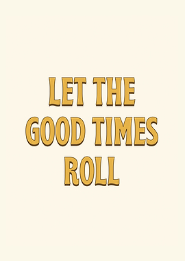 Let the good times roll