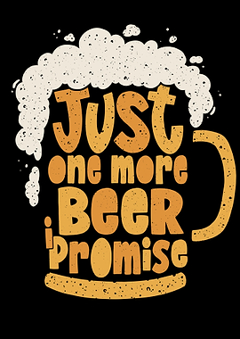 Just one more beer Promise