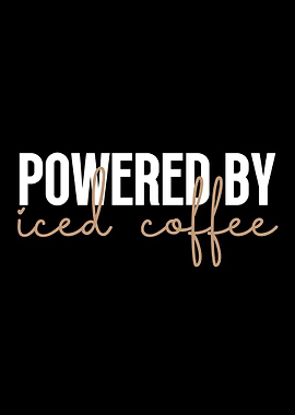 Powered By Iced Coffee