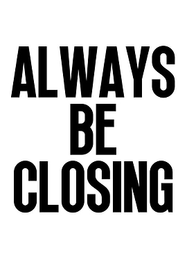 Always Be Closing