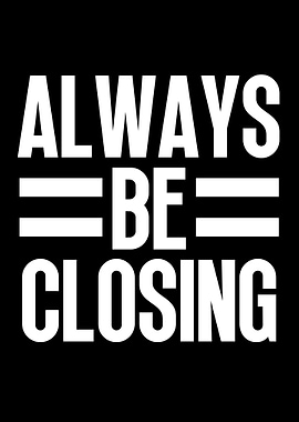 Always Be Closing
