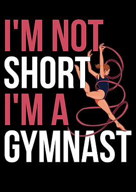 Im Not Short Im A Gymnast