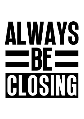 Always Be Closing