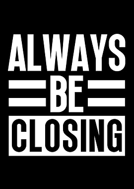 Always Be Closing