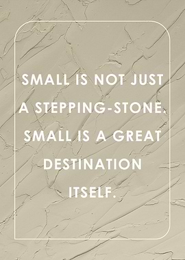 quote Small is not just a