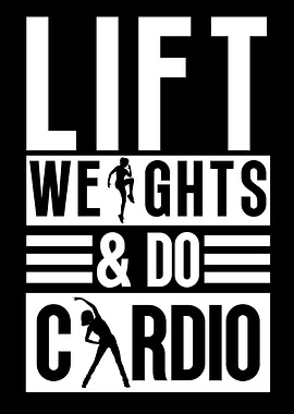 Lift weights and do cardio