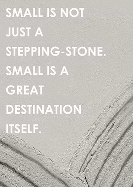 quote Small is not just a
