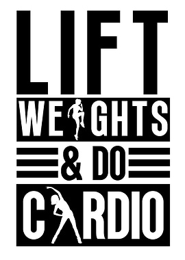 Lift weights and do cardio