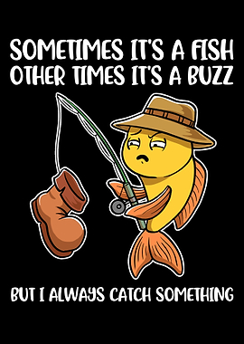 Sometimes Its A Fish