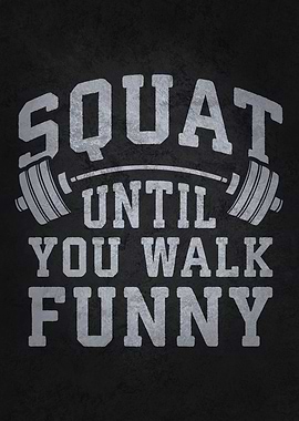 Squat Until You Walk Funny