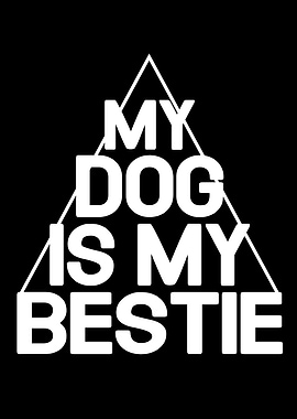 My Dog Is My Bestie