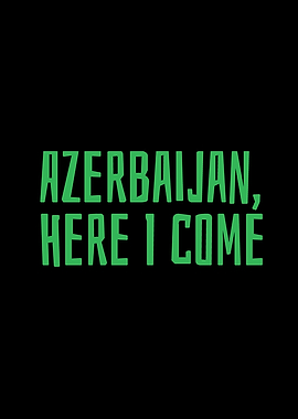 Azerbaijan here I come